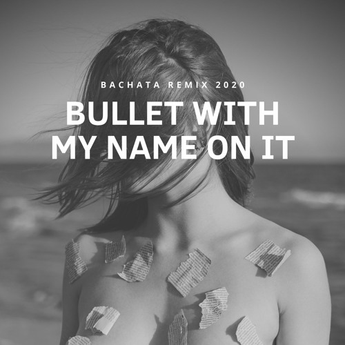 Bullet With My Name On It Bachata Remix 2020