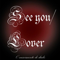 See You/Lover (Vejo Você/Amante)