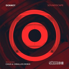 Denney - Soundscape (Chus & Ceballos Remix)