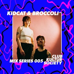 Kidcat B2B Broccoli (DJ SET) - CLUB-KULTUR SOCIETY MIX SERIES 005