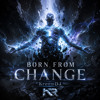 BORN FROM CHANGE