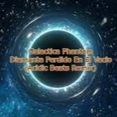 Galactica Phantom - Diamante Perdido En El Vacio (Acidic Beats Remix)