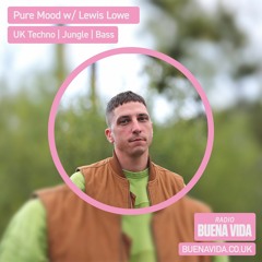 Pure Mood w/ Lewis Lowe - Radio Buena Vida 28.04.23