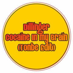 Dillinger - Cocaine In My Brain (Tonbe Edit) - Free Download