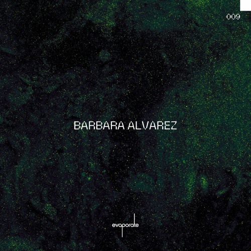 蒸發 Zhēng-Fā 009 : Barbara Alvarez (MX) [Own Productions Only]