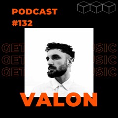 GetLostInMusic - Podcast #132 - VALON