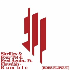 Skrillex & Four Tet & Fred Again.. Ft. Flowdan - Rumble (RDHS Flipout)