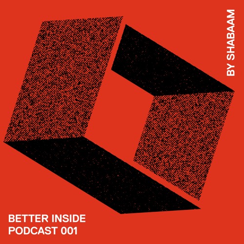 Better Inside Podcast 001 by Shabaam