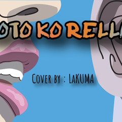 KOTO KO RELLAB (cover) by: LaKuma