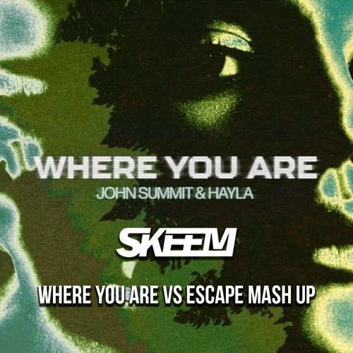 John Summit - Where U Are Escape (SKEEM Mash Up)