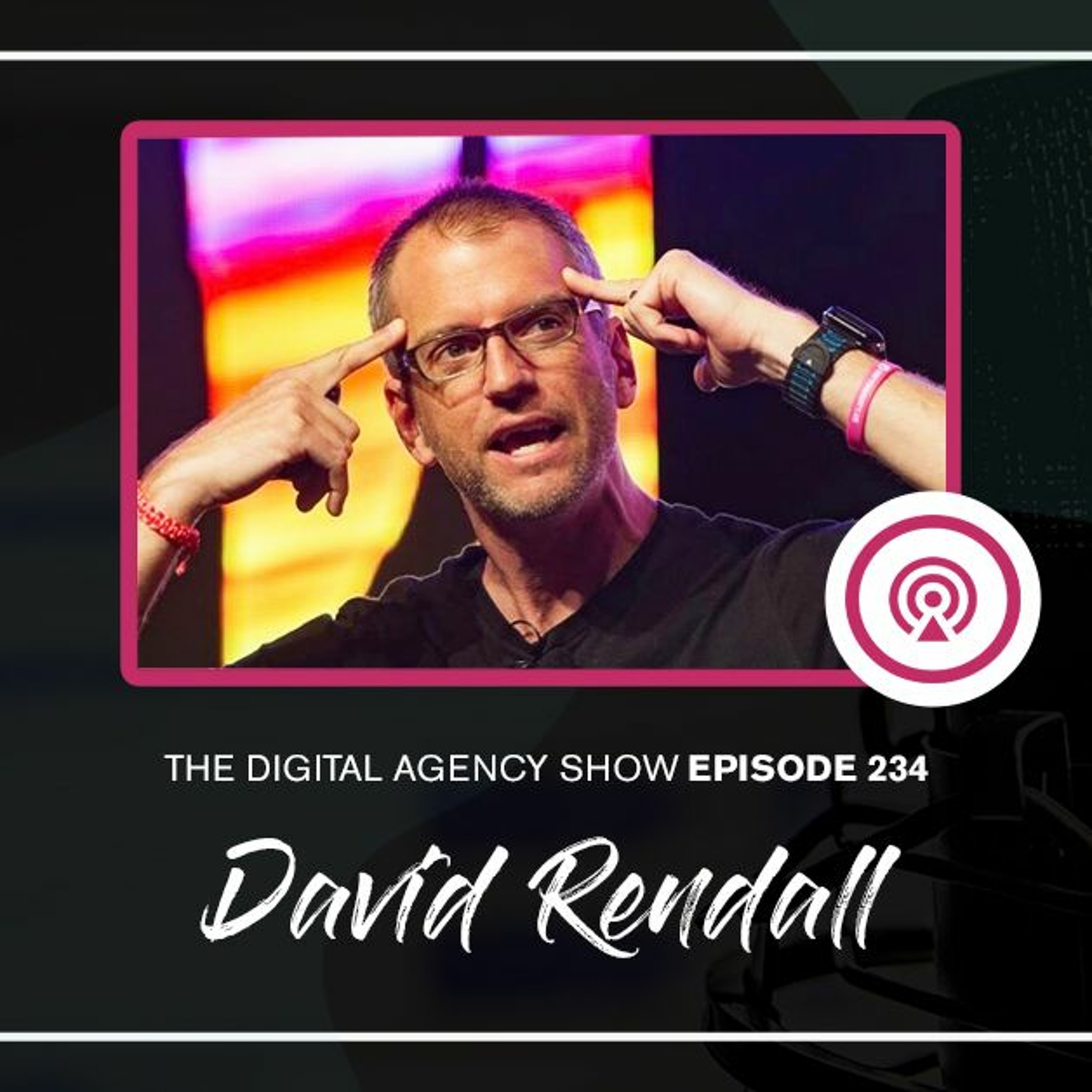 The Digital Agency Show | Helping Agency Owners Transform Their Business Mindset to Increase Prices, Work Less, and Grow Profits