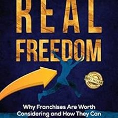 ACCESS KINDLE 💙 Real Freedom: Why Franchises Are Worth Considering and How They Can