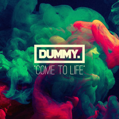 DUMMY - Come To Life