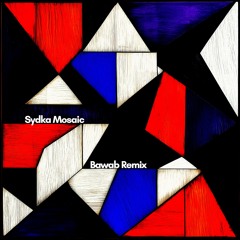 Sydka - Mosaic (Bawab Remix)