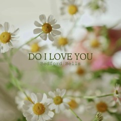 Do I Love You