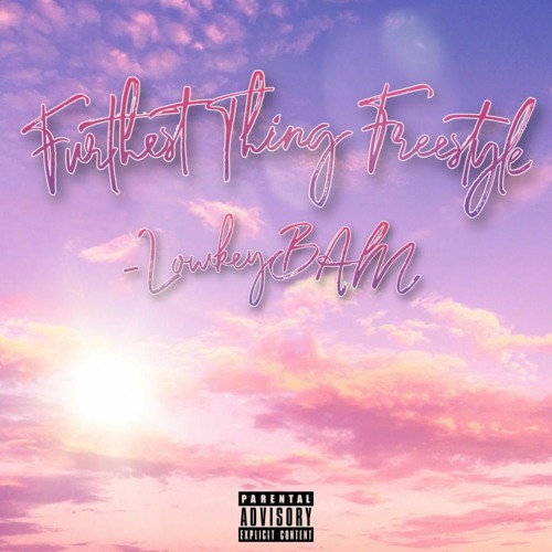 Stream Furthest Thing Freestyle By Lowkeybam Listen Online For Free