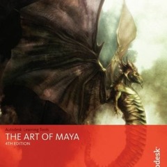 [View] PDF EBOOK EPUB KINDLE The Art of Maya: An Introduction to 3D Computer Graphics by  Autodesk M