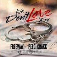 Freeway - We Don't Love Em (feat. PEEDI CRAKK)