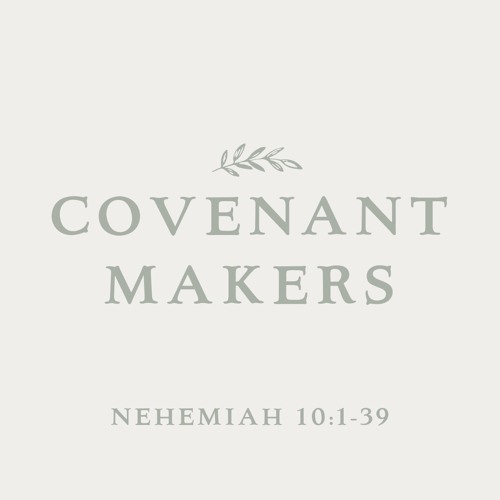 439 Covenant Makers (Nehemiah 10) Sermon