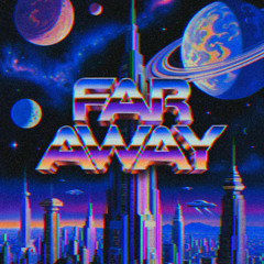 FAR AWAY