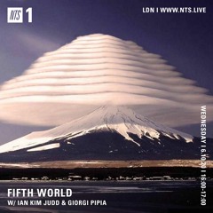 Fifth World w/ Ian Kim Judd & Giorgi Pipia on NTS Radio ~ 06.10.20