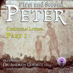 The Epistles of Peter - Learning about God and Christian Living, Part 1