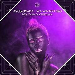 FREE DOWNLOAD: Ayub Ogada - Wa Winjigo Ero (Yamagucci Remix)
