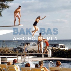 BAK2BAS | AFRO HOUSE PT. 1