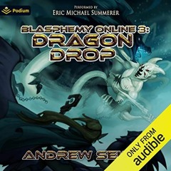 Get PDF 📙 Dragon Drop: Blasphemy Online, Book 3 by  Andrew Seiple,Eric Michael Summe