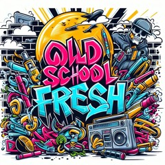 OLD SCHOOL FRESH