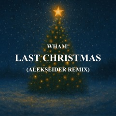 WHAM! - Last Christmas (Alekseider Remix) *FREE DOWNLOAD*