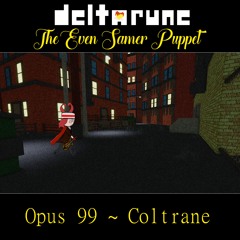 [Deltarune: The Even Samer Puppet] Opus 99 ~ Coltrane