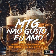 MTG - HENRIQUE E JULIANO - NÃO GOSTO EU AMO Feat. MC GRINGO 22 ( DJ JS DA RN )