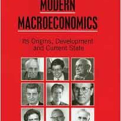 [GET] EBOOK 📪 Modern Macroeconomics: Its Origins, Development and Current State by B