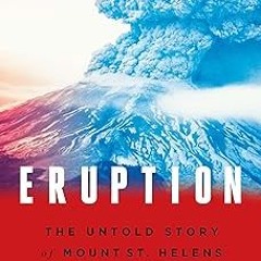 Eruption: The Untold Story of Mount St. Helens BY: Steve Olson (Author) )Textbook#