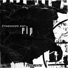 2timesdope - Rip
