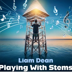 Liam Dean - Playing With Stems