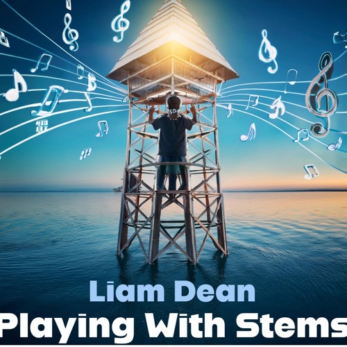Liam Dean - Playing With Stems