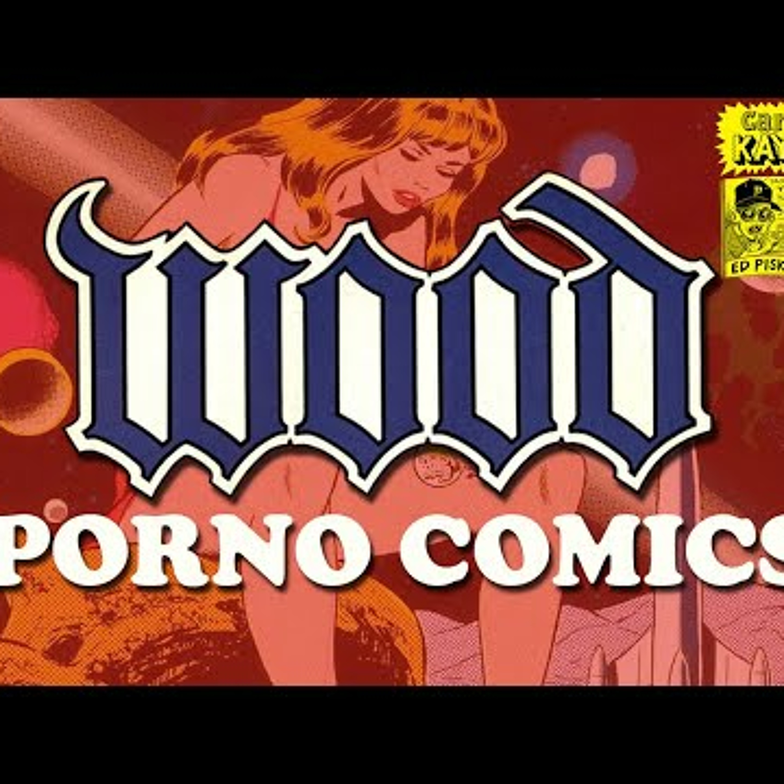 NSFW! Wally Wood's ADULT'S ONLY Comics! by Cartoonist Kayfabe Podchaser
