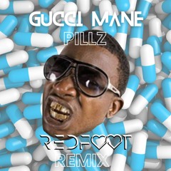 Gucci Mane- Pillz (REDFOOT REMIX)