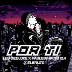 Por ti Feat. Pablo Ignacio 014 & El Brujo (Prod Yung Bruno y Tricoma)