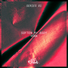 Vëra - Soften My Body | SERIES 01