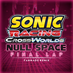 Sonic Racing CrossWorlds | Null Space: Final Lap (Fanmade Remix)