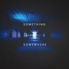 Something Somewhere (demo)