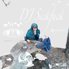 DJ Sickfuck Oknocast For A Walking With The Son In The Forest