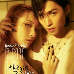 Anh là thế giới của ai  Annie ft Cody