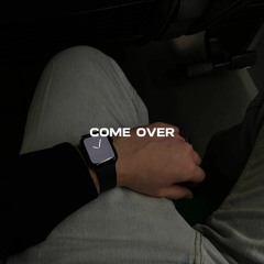 COME OVER [FREE DOWNLOAD]