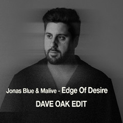 Jonas Blue & Malive - Edge of Desire (Dave Oak Edit)