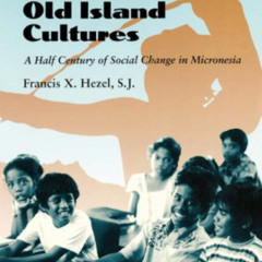 GET PDF 📋 The New Shape of Old Island Cultures: A Half Century of Social Change in M