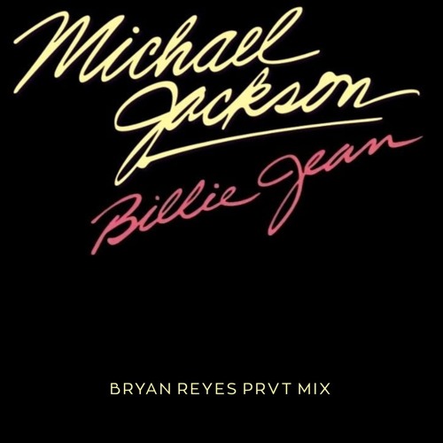 Michael Jackson - Billie Jean (Bryan Reyes Prvt Mix)